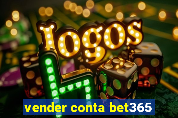 vender conta bet365